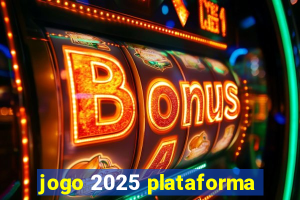 jogo 2025 plataforma